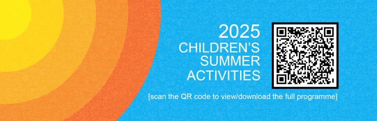 A bold colourful background and QR code with the text: Children's Summer Activities 2025 (scan the QR code to view/download the full programme).